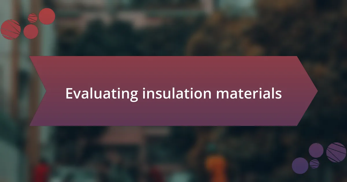 Evaluating insulation materials