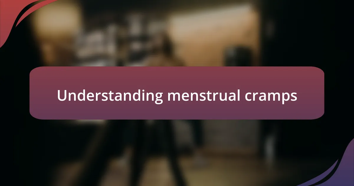 Understanding menstrual cramps