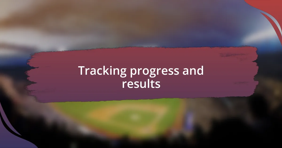 Tracking progress and results