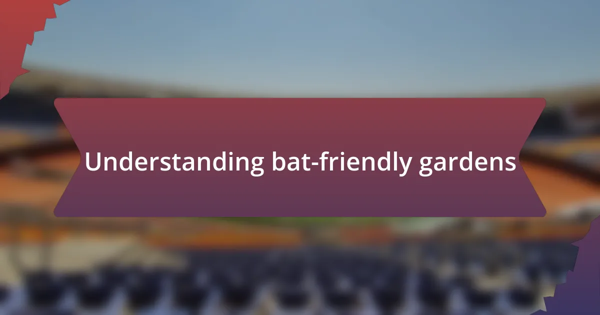 Understanding bat-friendly gardens