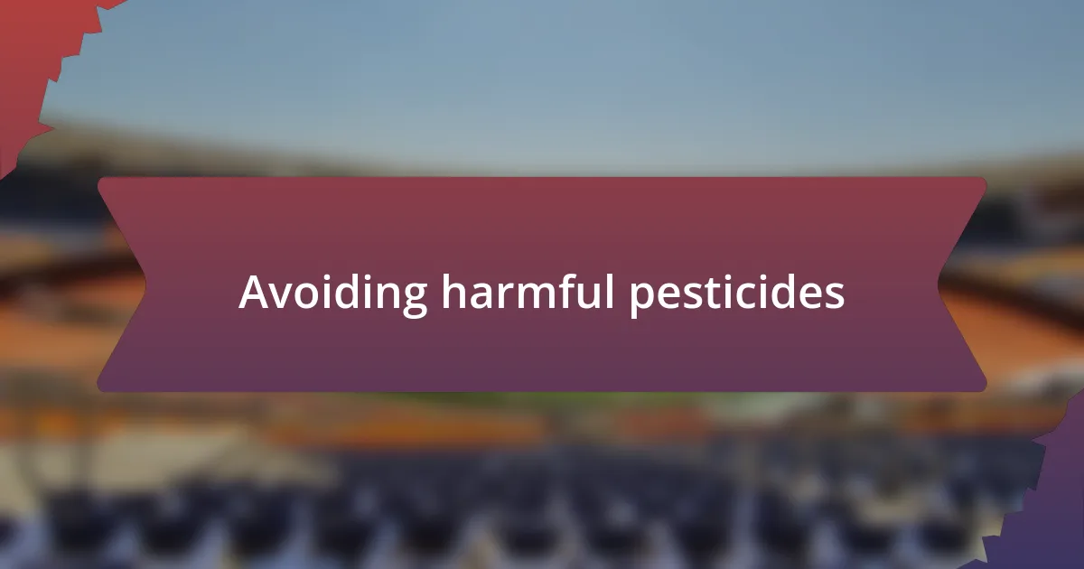 Avoiding harmful pesticides