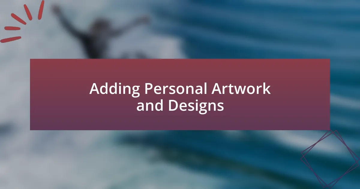 Adding Personal Artwork and Designs