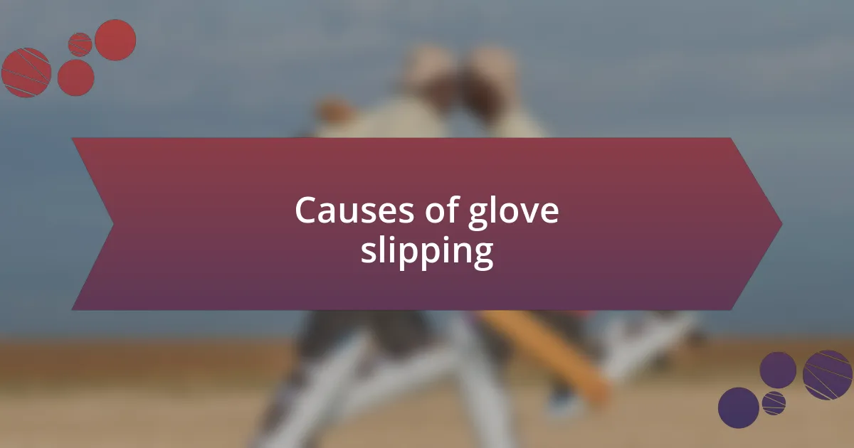 Causes of glove slipping