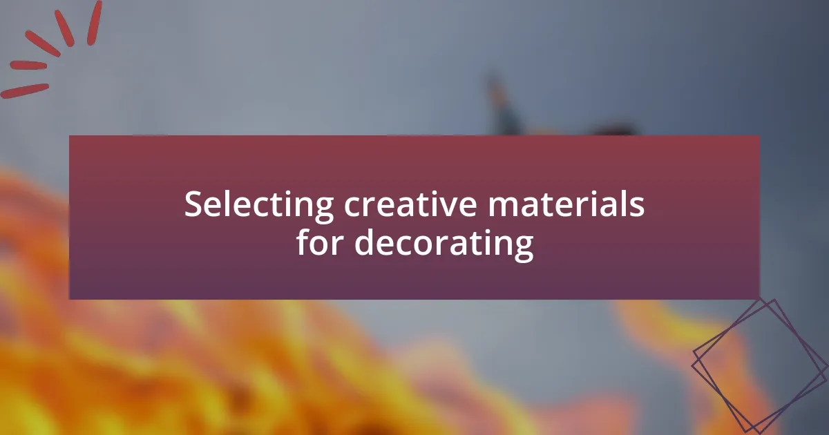 Selecting creative materials for decorating