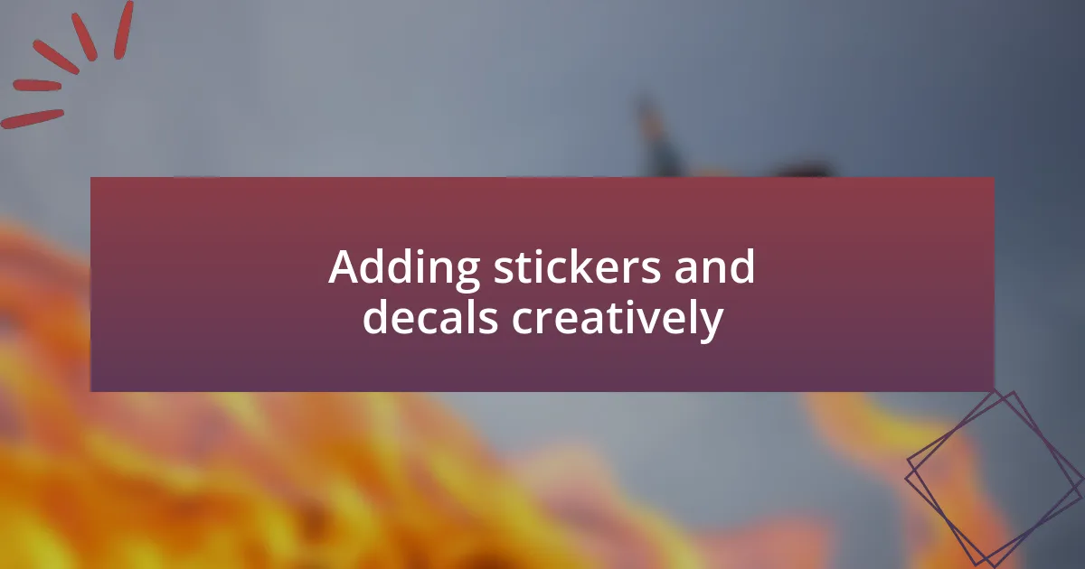 Adding stickers and decals creatively