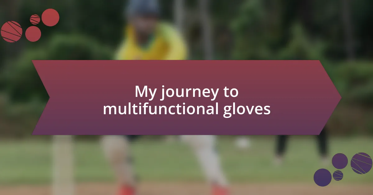 My journey to multifunctional gloves