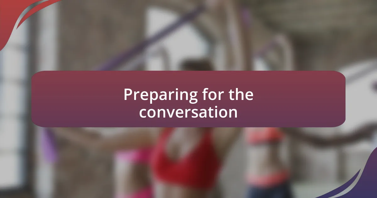 Preparing for the conversation
