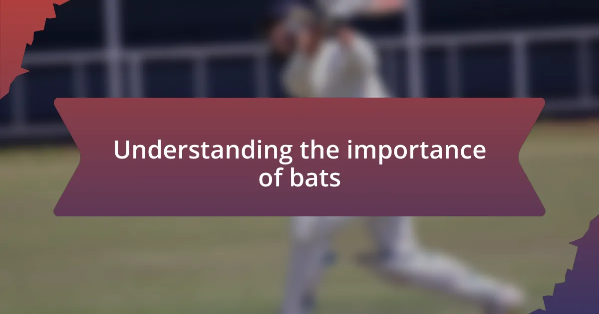 Understanding the importance of bats