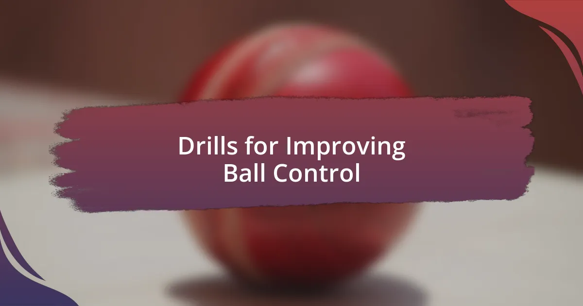 Drills for Improving Ball Control