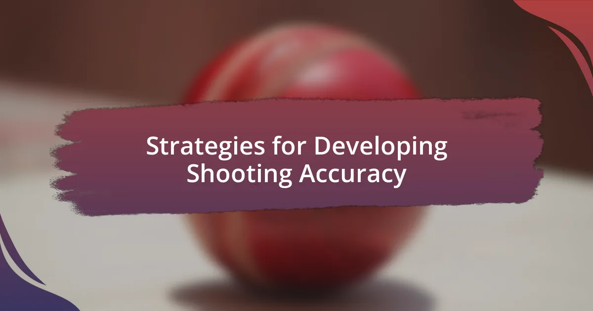 Strategies for Developing Shooting Accuracy