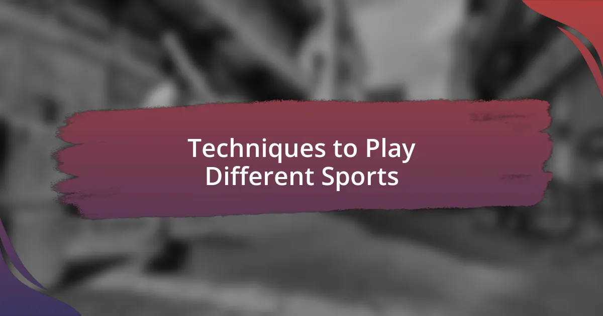 Techniques to Play Different Sports