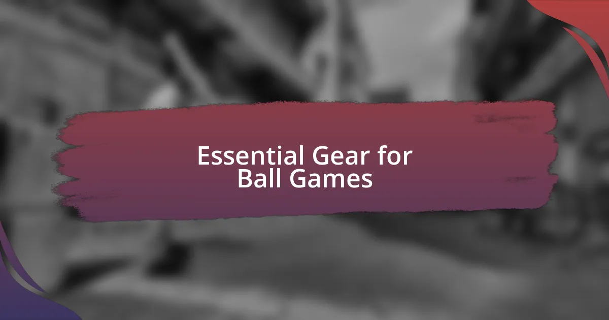 Essential Gear for Ball Games