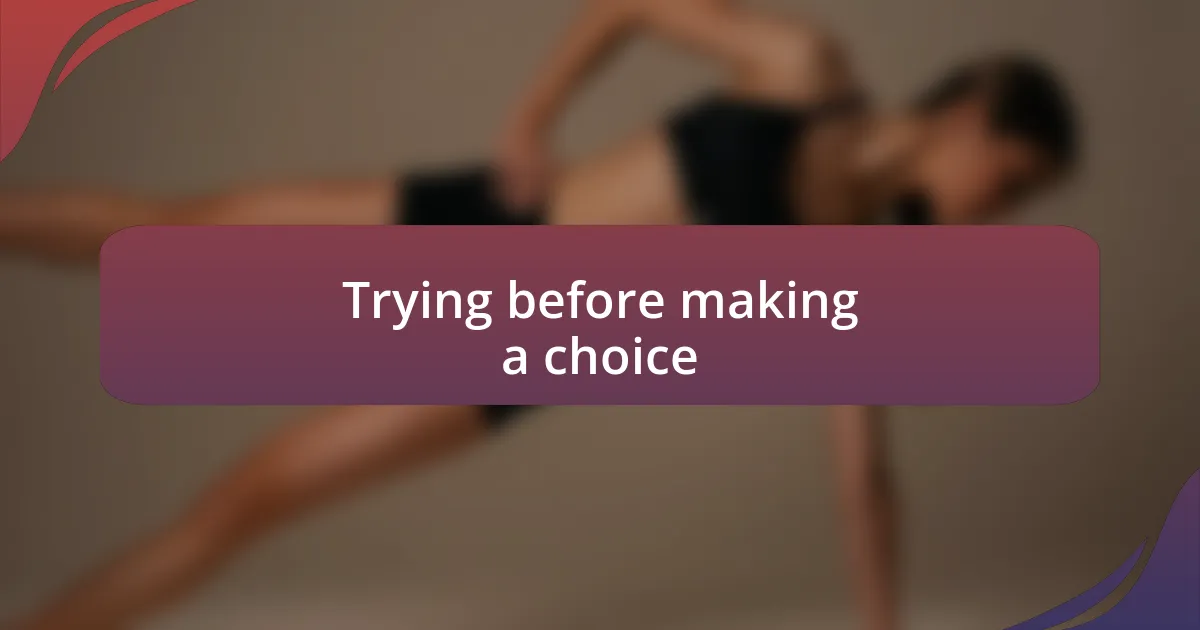 Trying before making a choice