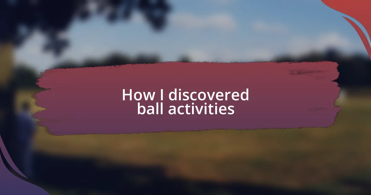 How I discovered ball activities