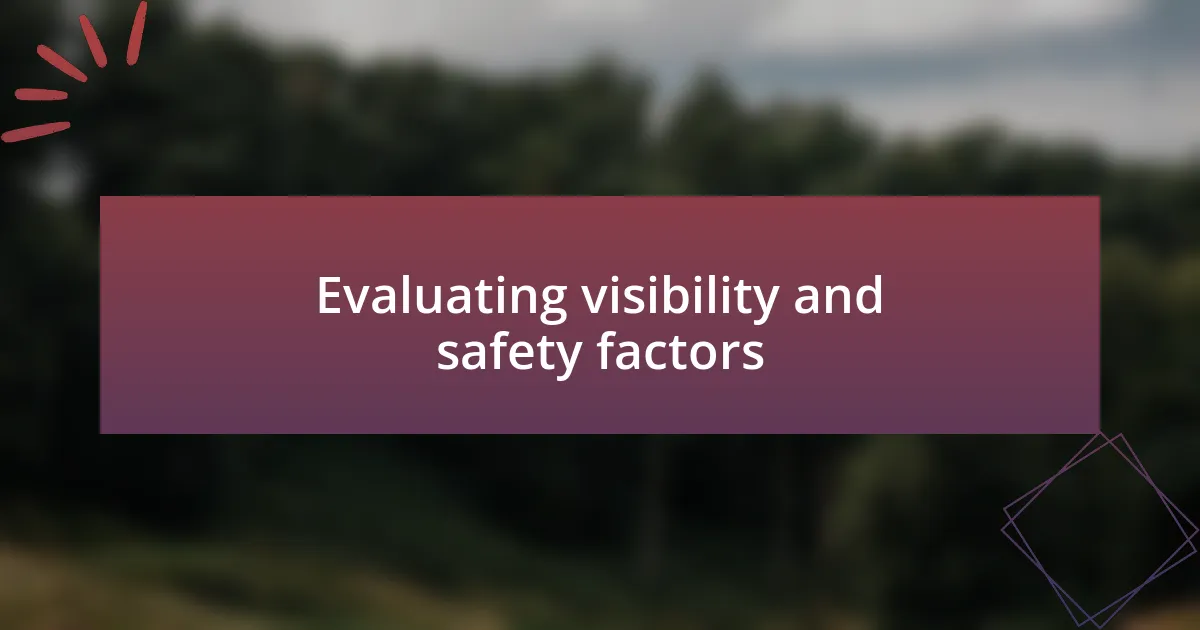 Evaluating visibility and safety factors