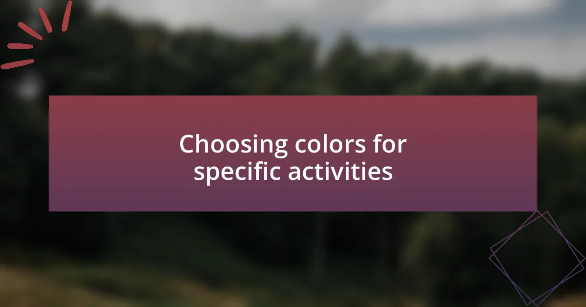 Choosing colors for specific activities