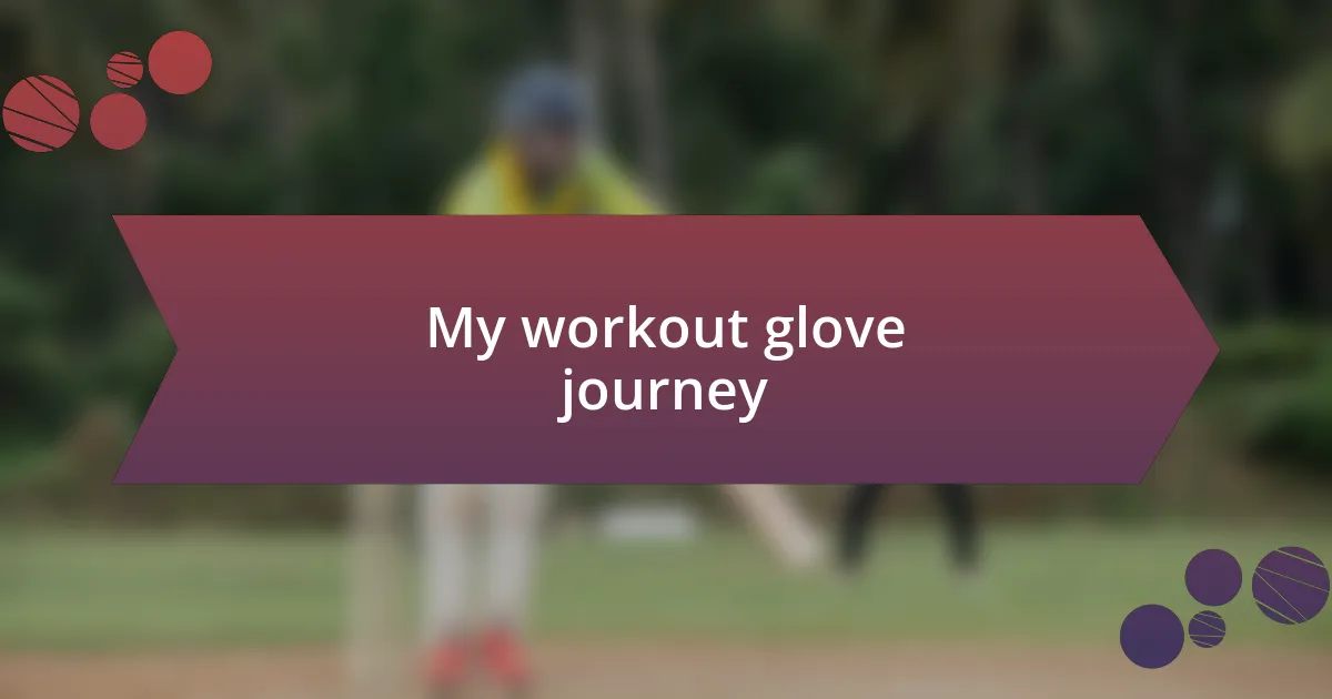 My workout glove journey