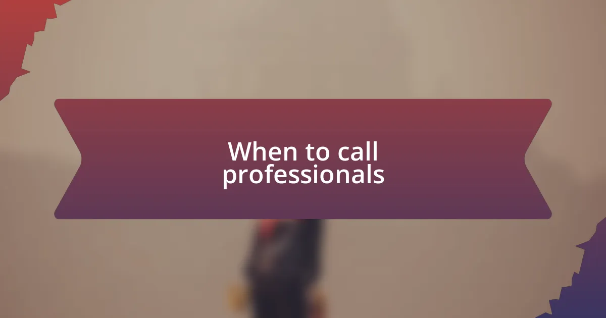 When to call professionals