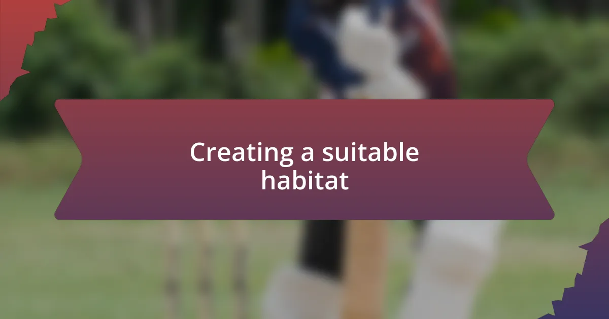 Creating a suitable habitat