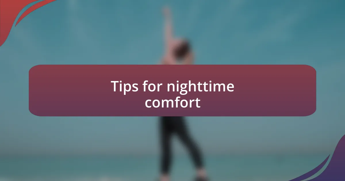 Tips for nighttime comfort