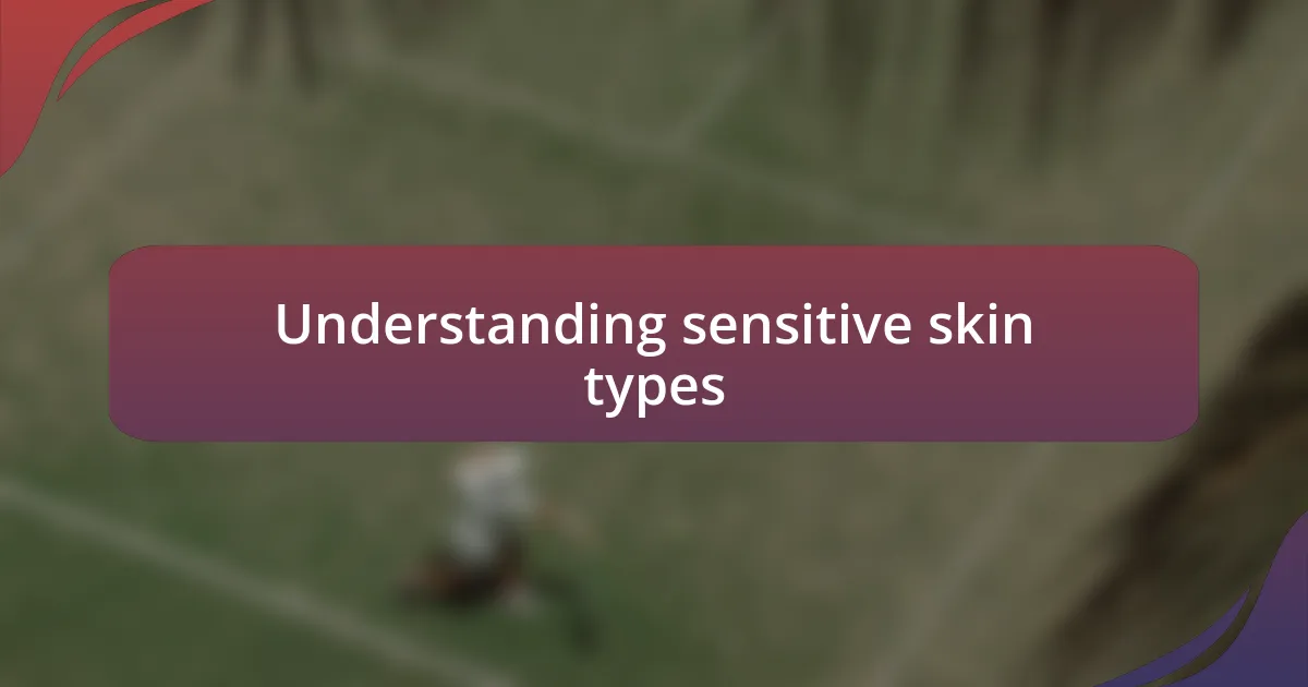 Understanding sensitive skin types
