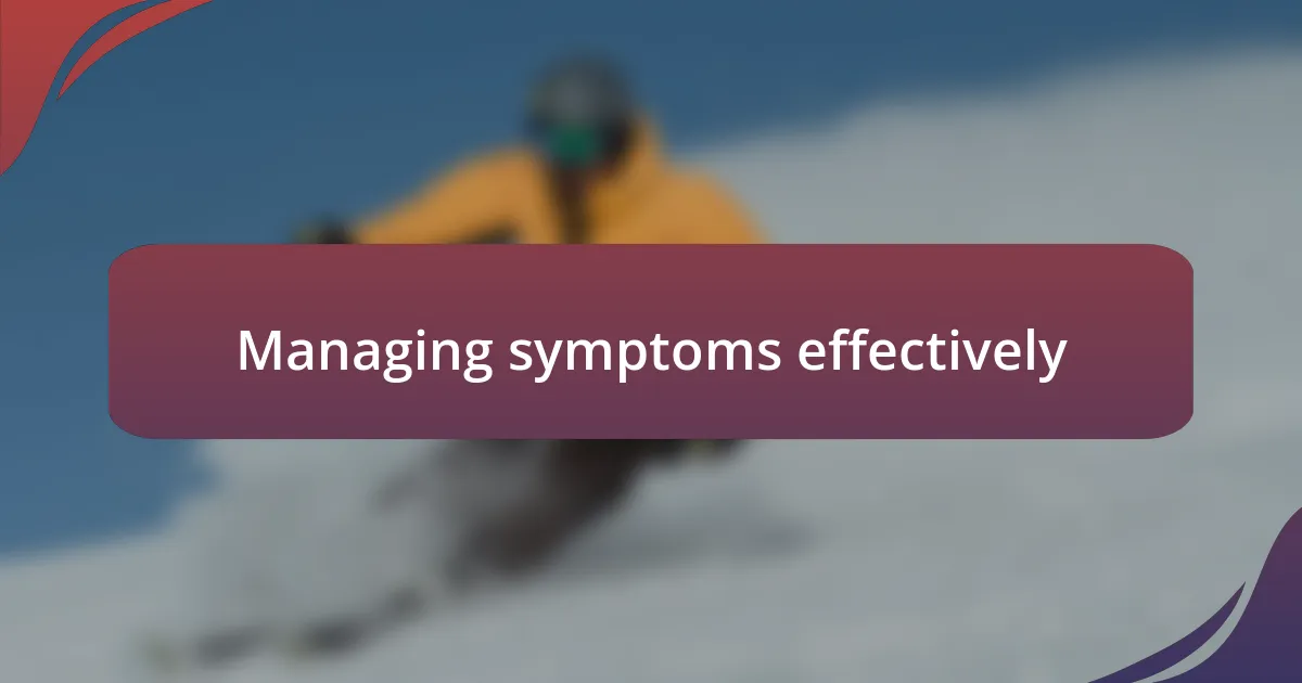 Managing symptoms effectively