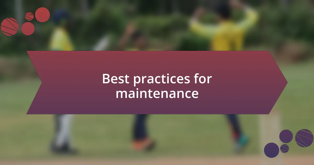 Best practices for maintenance