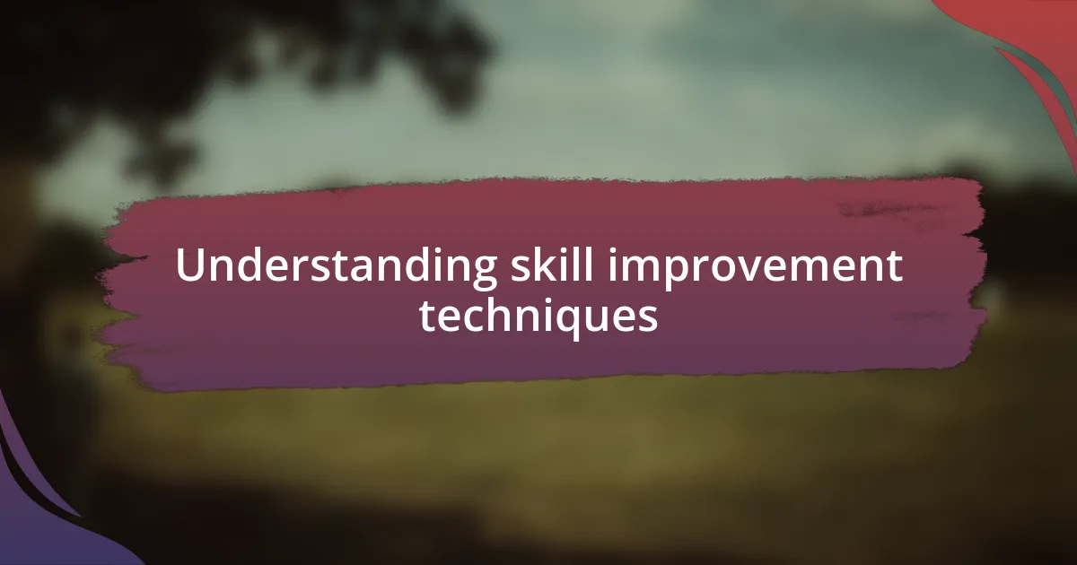 Understanding skill improvement techniques