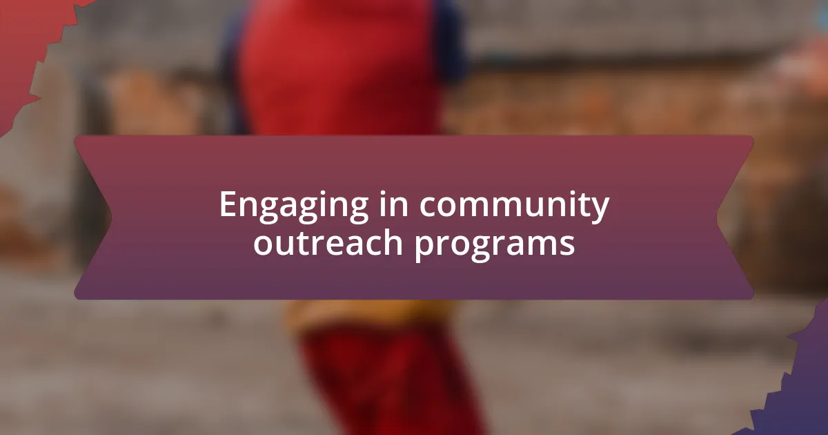 Engaging in community outreach programs