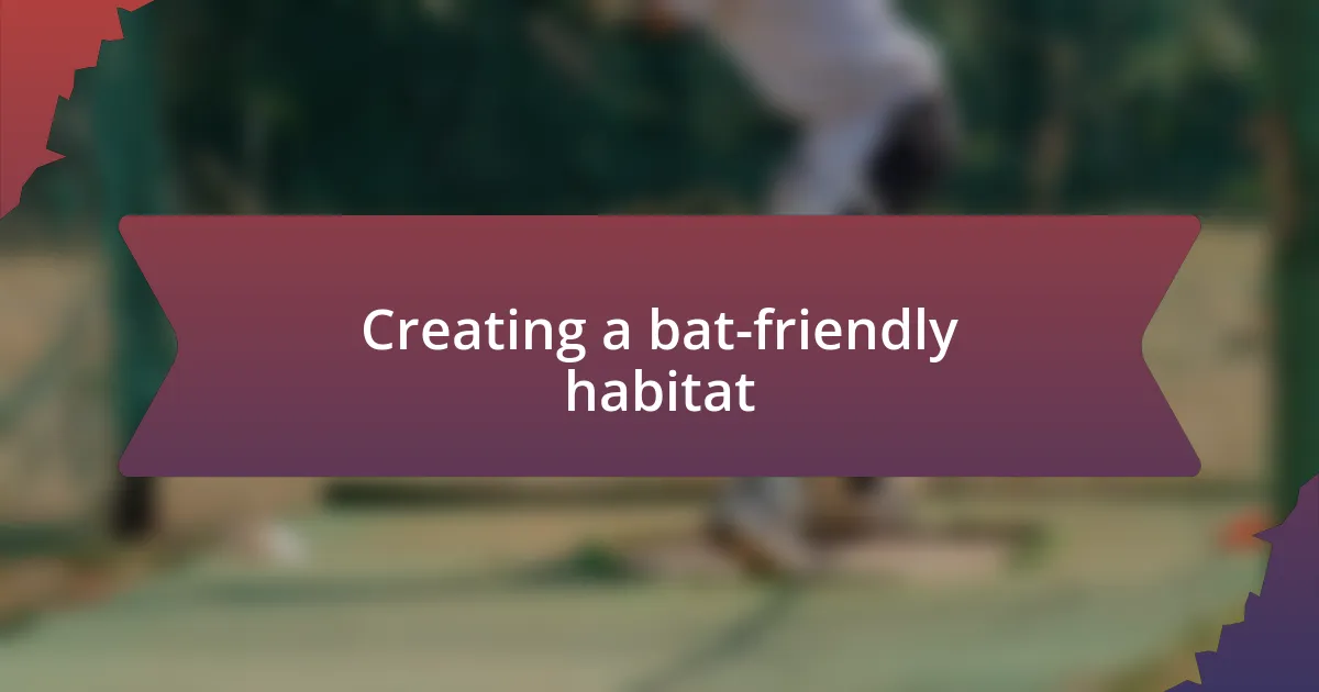 Creating a bat-friendly habitat