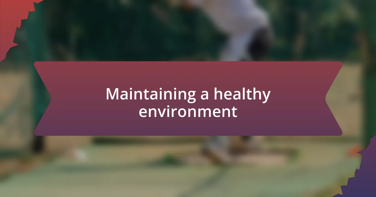 Maintaining a healthy environment