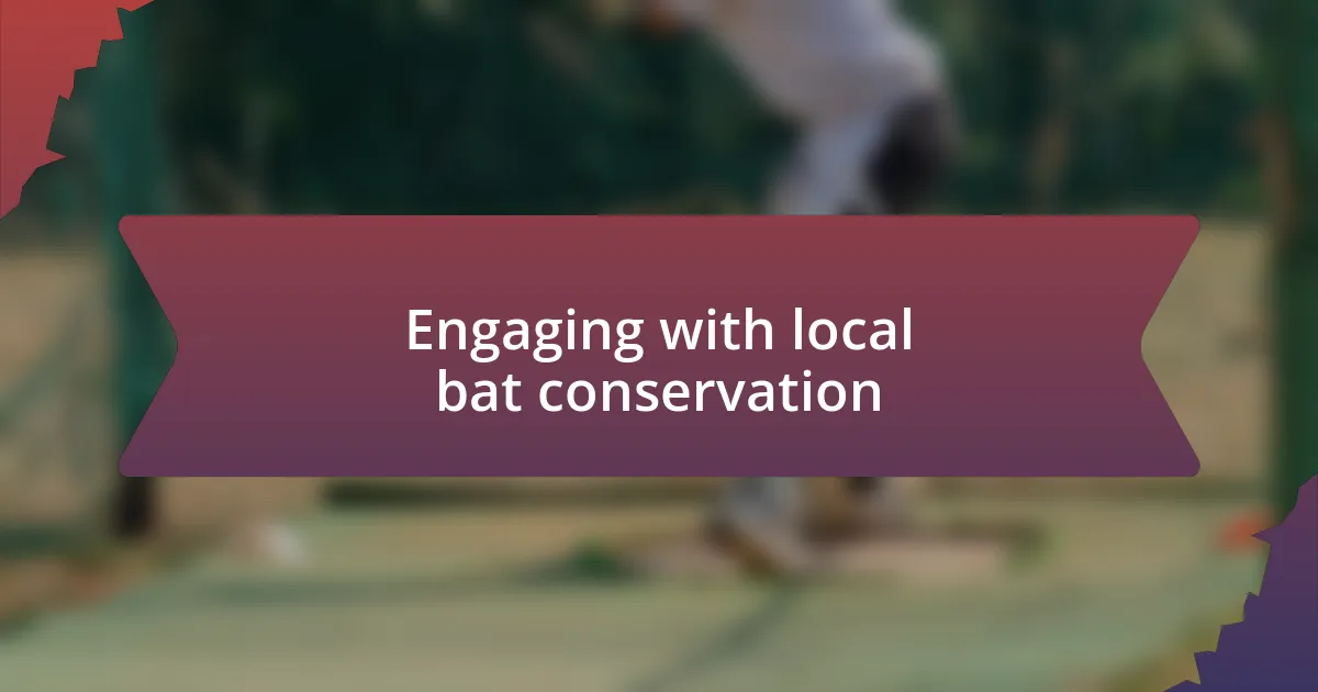 Engaging with local bat conservation