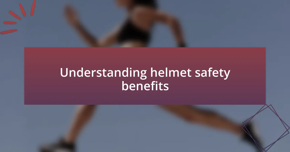 Understanding helmet safety benefits