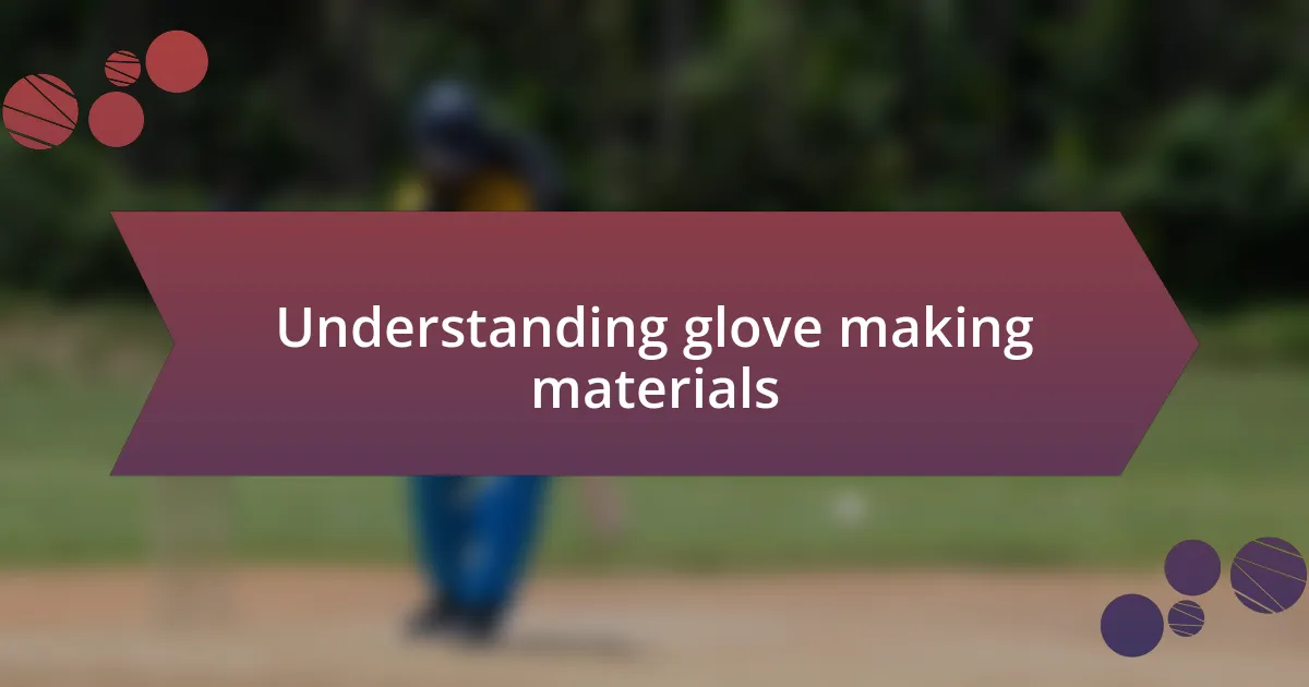 Understanding glove making materials