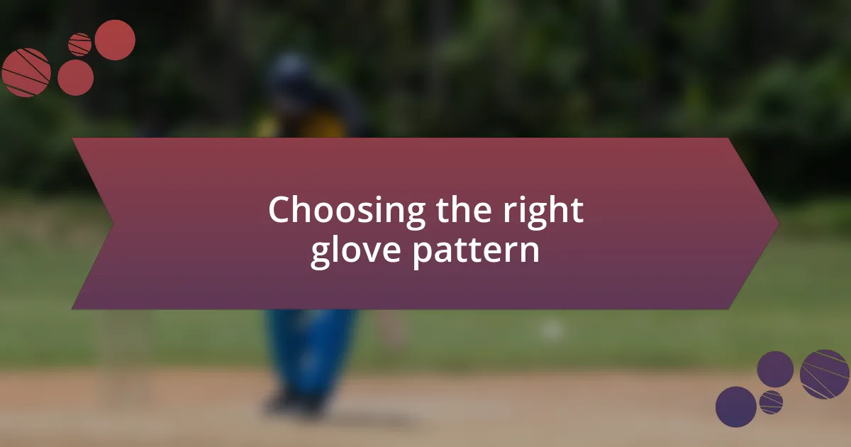 Choosing the right glove pattern