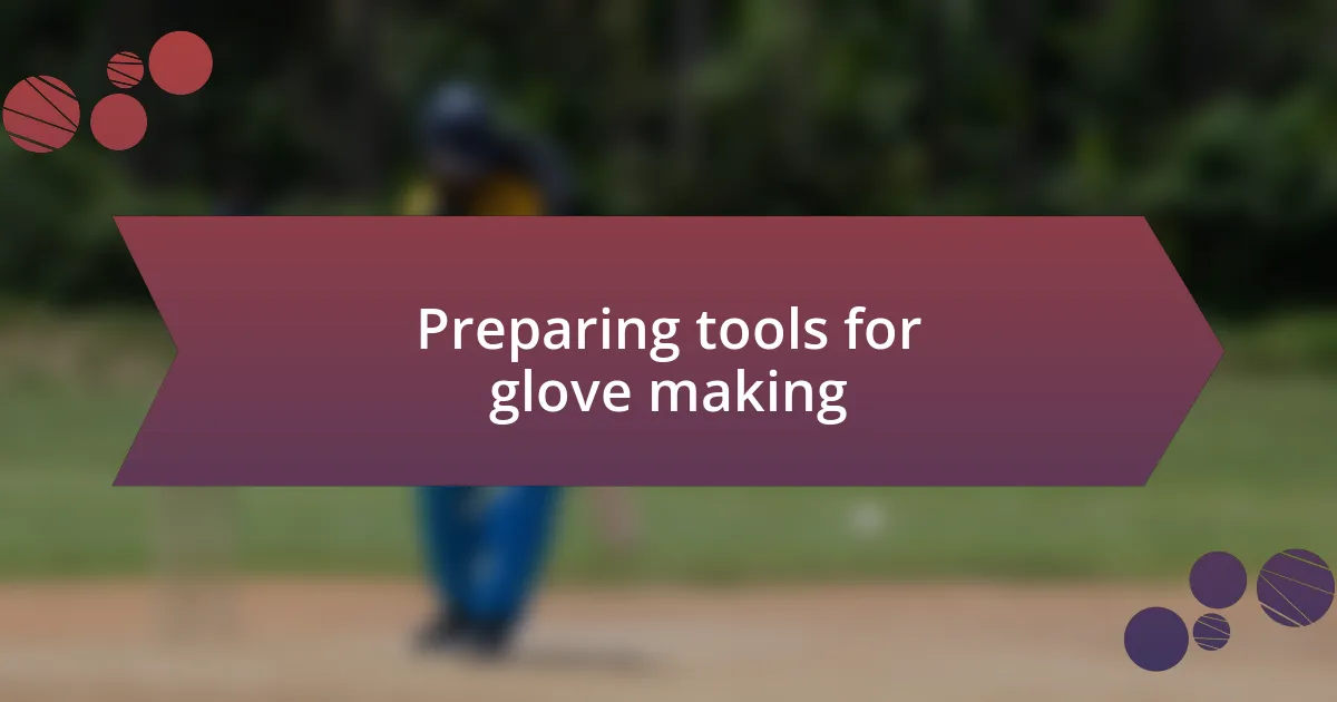 Preparing tools for glove making