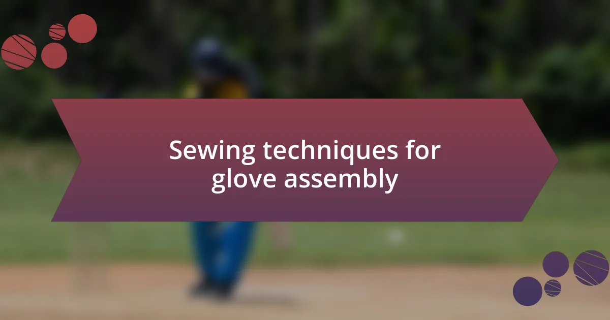 Sewing techniques for glove assembly