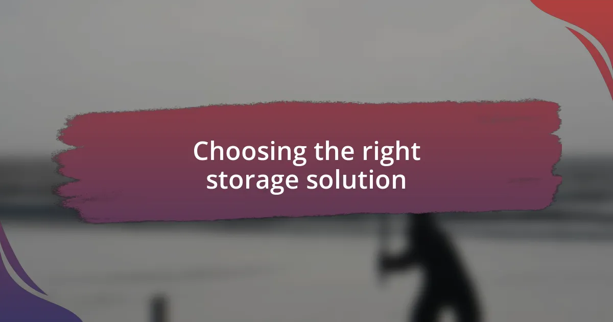 Choosing the right storage solution