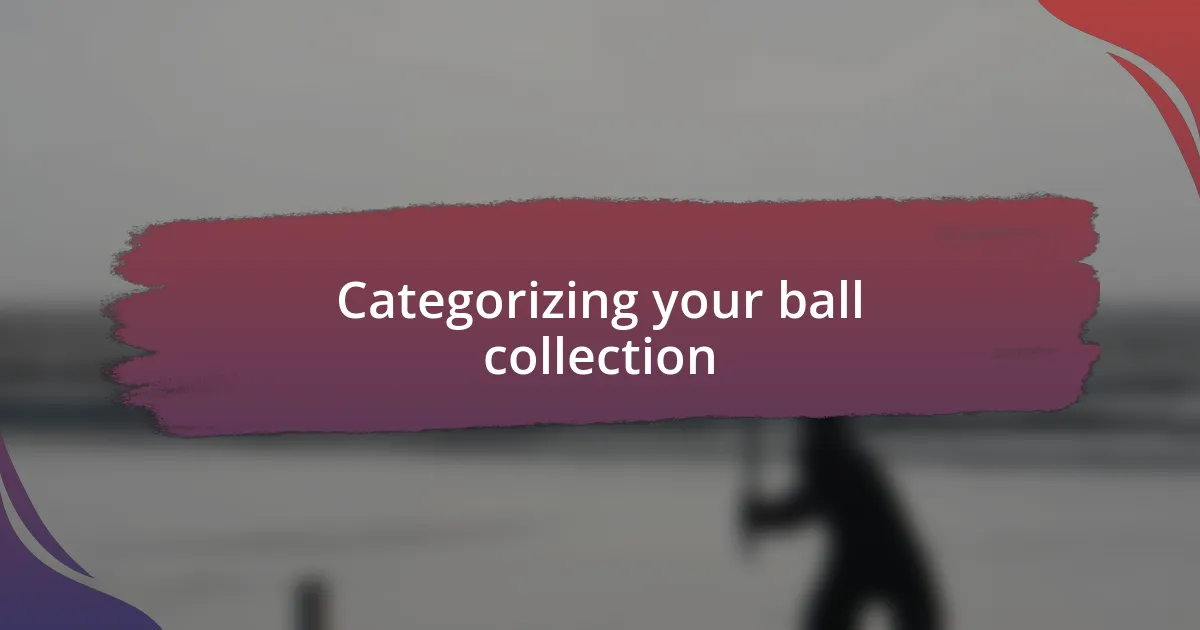 Categorizing your ball collection