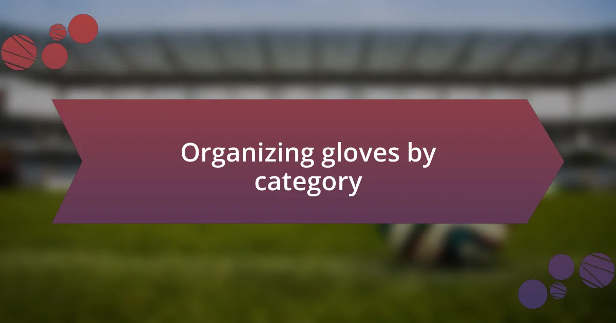 Organizing gloves by category