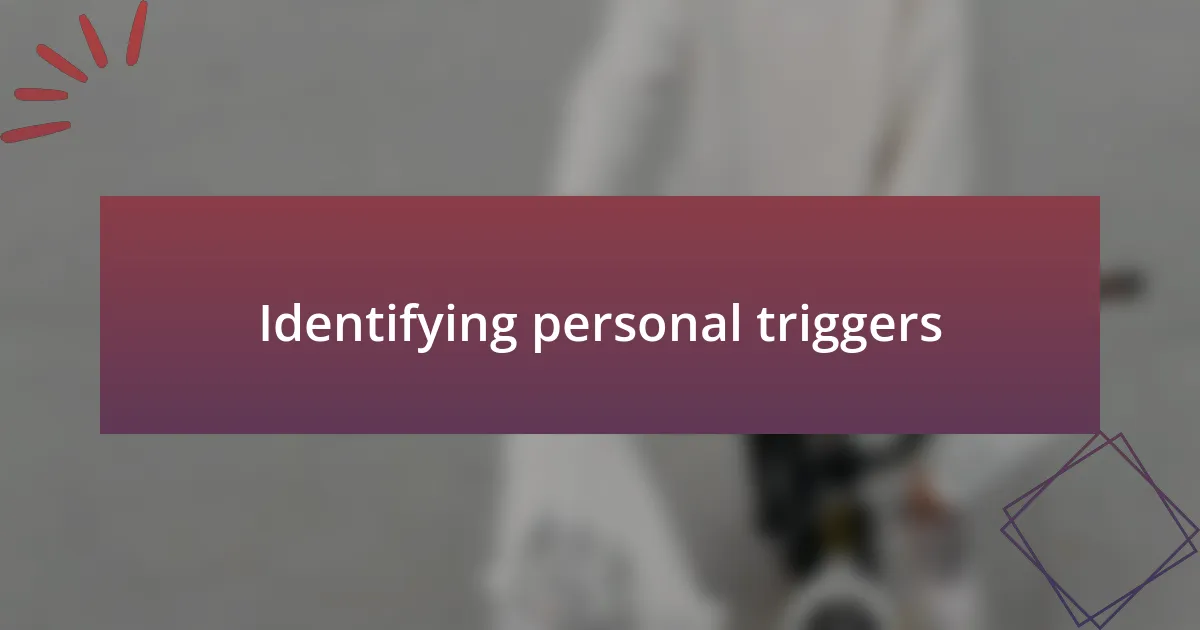 Identifying personal triggers