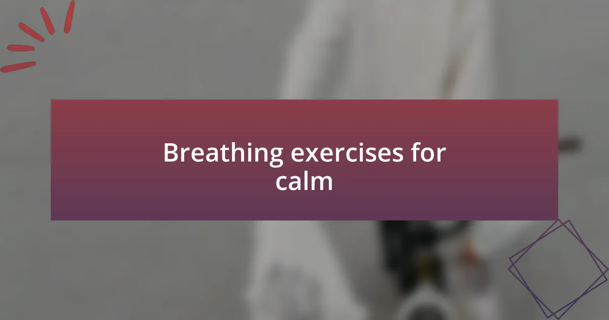 Breathing exercises for calm