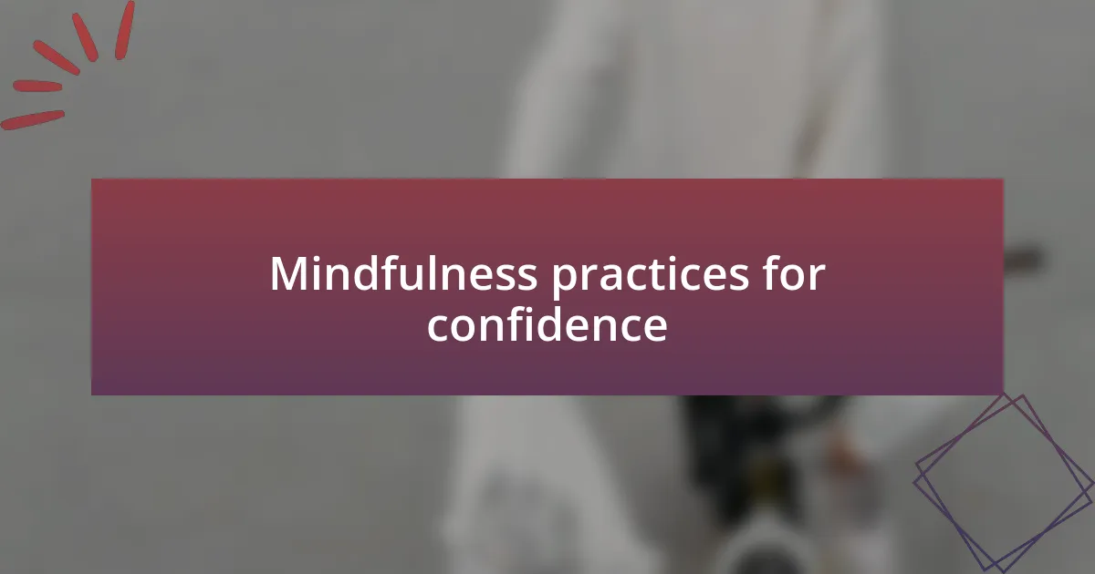 Mindfulness practices for confidence