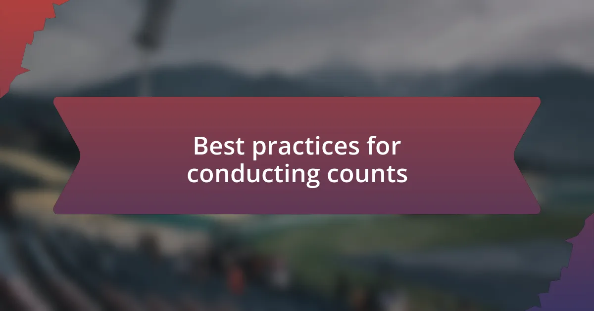 Best practices for conducting counts