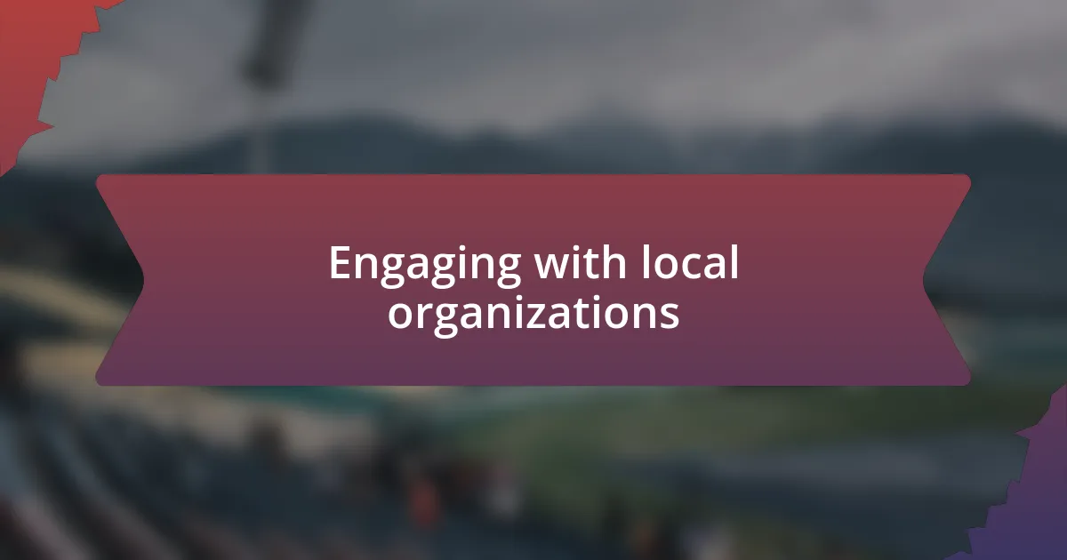 Engaging with local organizations