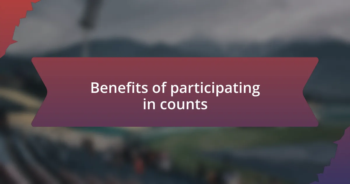 Benefits of participating in counts