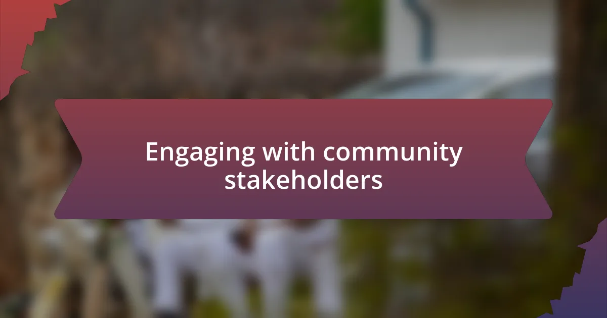 Engaging with community stakeholders