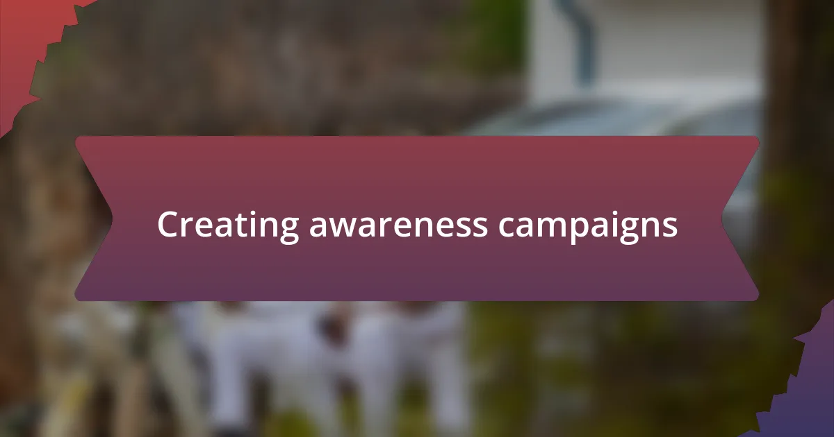 Creating awareness campaigns