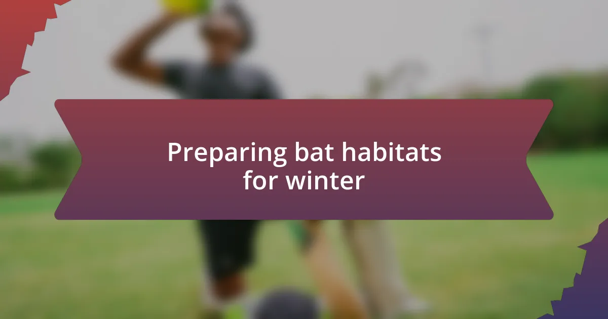 Preparing bat habitats for winter