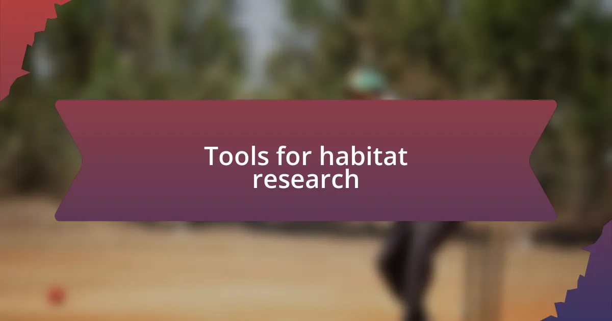 Tools for habitat research